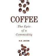 Coffee: The Epic of a Commodity
